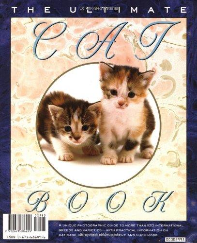 Ultimate Cat Book: A Unique Photographic Guide to More Than 100 International Breeds and Variations