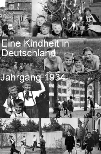 Eine Kindheit in Deutschland Jahrgang 1934: Zwei weitere Erzählungen: 'Der Photograph und die Fotografin' und 'Canada - Deja-vu einer Russin am Roten Meer'