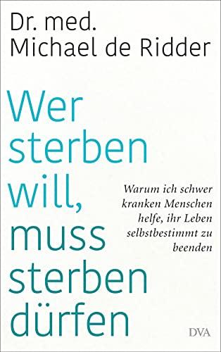 Wer sterben will, muss sterben dürfen: Warum ich schwer kranken Menschen helfe, ihr Leben selbstbestimmt zu beenden