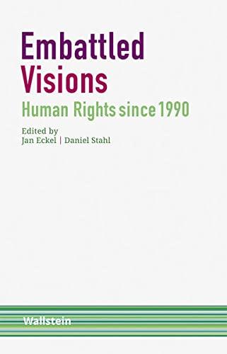 Embattled Visions: Human Rights since 1990 (Schriftenreihe Menschenrechte im 20. Jahrhundert)