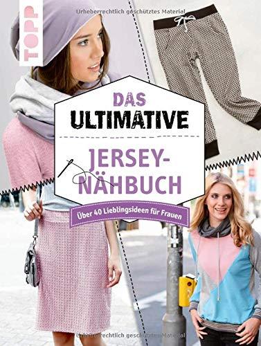 Das ultimative Jersey-Nähbuch: Über 40 Lieblingsideen für Frauen