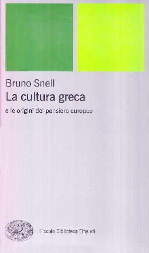 La cultura greca e le origini del pensiero europeo (Piccola biblioteca Einaudi. Nuova serie)