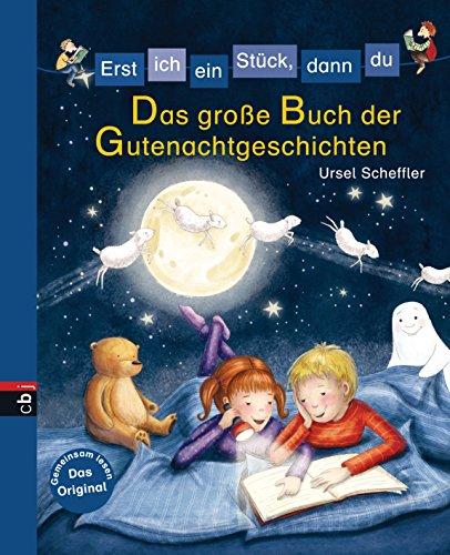 Erst ich ein Stück, dann du - Das große Buch der Gutenachtgeschichten: -  - (Erst ich ein Stück... Bilderbuch-Format, Band 4)