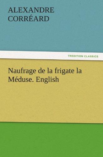 Naufrage de la frigate la Méduse. English (TREDITION CLASSICS)