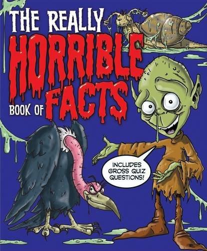 The Really Horrible Book of Facts: Includes Gross Quiz Questions!