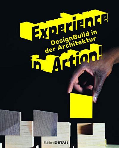 Experience in Action: DesignBuild in Architecture