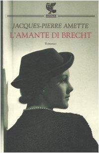 L'amante di Brecht (Narratori della Fenice)