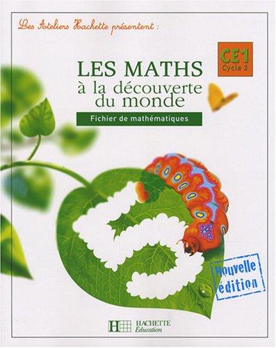 Les maths à la découverte du monde CE1, cycle 2 : fichier de mathématiques