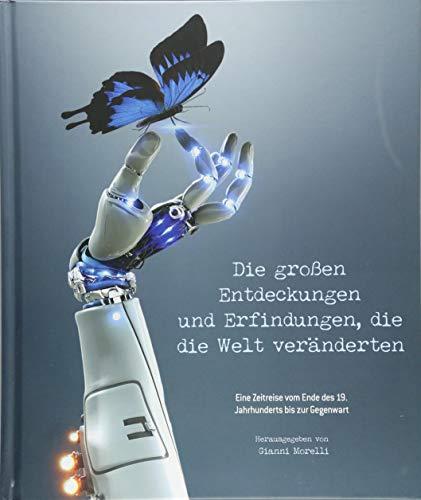 Die großen Entdeckungen und Erfindungen, die die Welt veränderten: Eine Zeitreise vom Ende des 19. Jahrhunderts bis zur Gegenwart