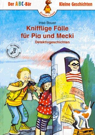 Knifflige Fälle für Pia und Mecki. Detektivgeschichten. ( Ab 6 J.)