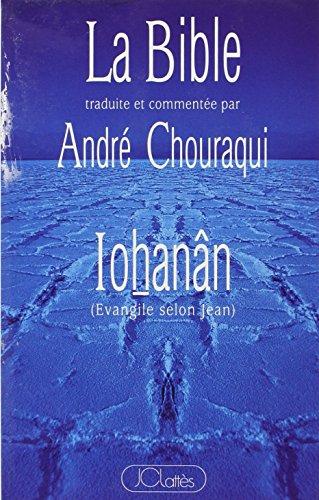 La Bible : un pacte neuf, annonce des quatre. Vol. 4. Iohanân : Evangile selon Jean