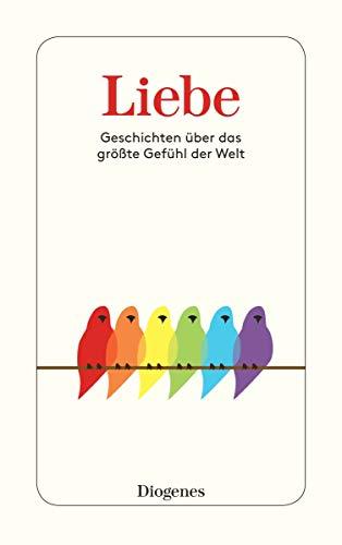 Liebe: Geschichten über das größte Gefühl der Welt (detebe)