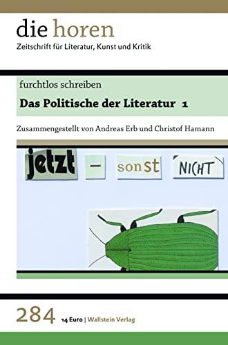 furchtlos schreiben: Das Politische der Literatur 1 (die horen: Zeitschrift für Literatur, Kunst und Kritik)