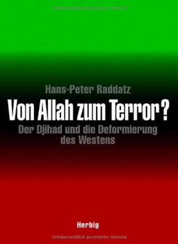 Von Allah zum Terror? Der Djihad und die Deformierung des Westens