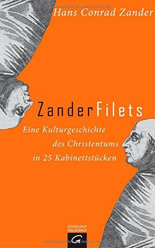 Zanderfilets: Eine Kulturgeschichte des Christentums in 25 Kabinettstücken