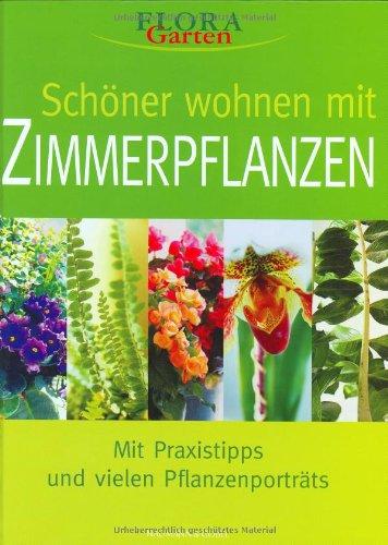 Schöner Wohnen mit Zimmerpflanzen. Mit Praxistipps und grossem Pflanzenlexikon