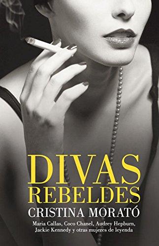 Divas rebeldes: María Callas, Coco Chanel, Audrey Hepburn, Jackie Kennedy y otras mujeres (Obras diversas)