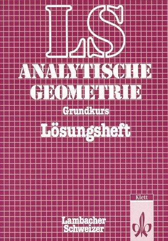 Lambacher Schweizer - Themenhefte: Lambacher-Schweizer, Analytische Geometrie : Lösungsheft zum Grundkurs, Überarb. u. erg. Ausg.