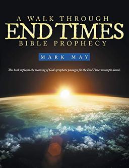 A Walk Through End Times Bible Prophecy