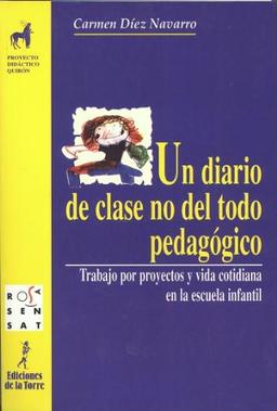 Un diario de clase no del todo pedagógico (Proyecto Didáctico Quirón, Educación Infantil, Band 5)