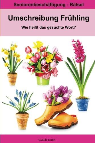 Umschreibung Frühling - Wie heißt das gesuchte Wort?: Seniorenbeschäftigung Rätsel