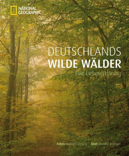 Deutschlands wilde Wälder: Eine Liebeserklärung