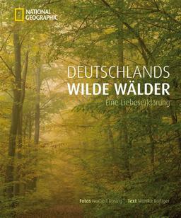 Deutschlands wilde Wälder: Eine Liebeserklärung