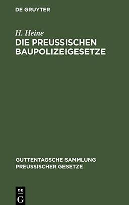 Die Preußischen Baupolizeigesetze: nebst den sonstigen einschlägigen Reichs- und Landesgesetzen