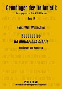 Boccaccios «De mulieribus claris»: Einführung und Handbuch (Grundlagen der Italianistik)