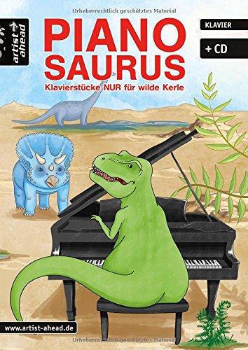 Pianosaurus: Klavierstücke nur für wilde Kerle (inkl. CD). Musiknoten für Klavier. Kinderlieder.