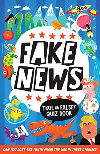 Fake News: True or False Quiz Book