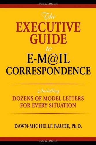 The Executive Guide to E-mail Correspondence: Including Model Letters for Every Situation