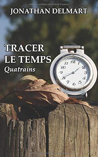 Tracer le temps: Quatrains