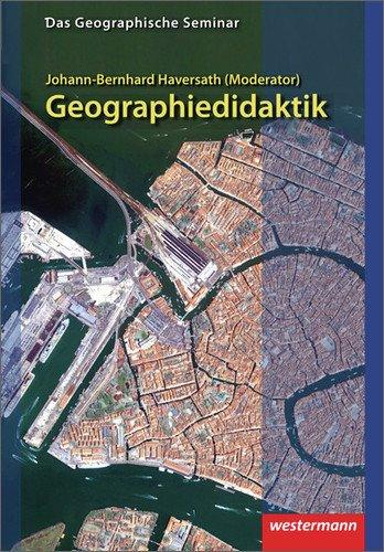 Geographiedidaktik: Theorie-Themen-Forschung: 1. Auflage 2012 (Das Geographische Seminar)