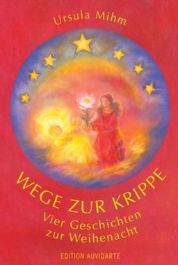 Wege zur Krippe: Vier Geschichten zur Weihenacht