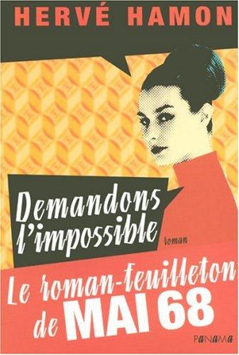 Demandons l'impossible : le roman-feuilleton de Mai 68