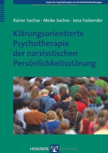 Klärungsorientierte Psychotherapie der narzisstischen Persönlichkeitsstörung (Praxis der Psychotherapie von Persönlichkeitsstörungen)