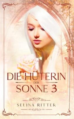 Die Hüterin der Sonne 3: Das dritte Buch der Gabe