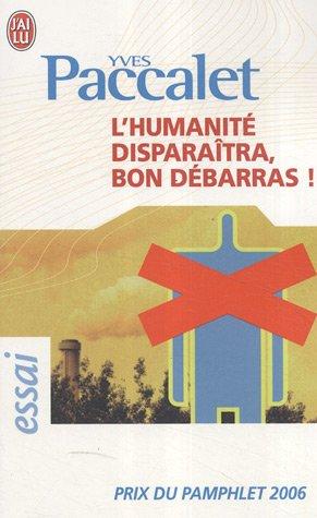 L'humanité disparaîtra, bon débarras !