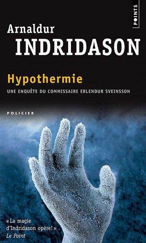 Une enquête du commissaire Erlendur Sveinsson. Hypothermie