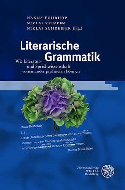 Literarische Grammatik: Wie Literatur- und Sprachwissenschaft voneinander profitieren können (Germanistische Bibliothek)