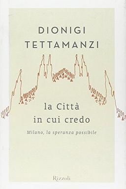 La città in cui credo. Milano, la speranza possibile