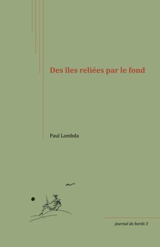 Des îles reliées par le fond (Journal de bords, Band 3)