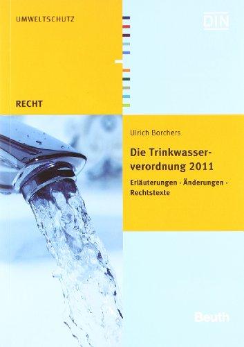 Die Trinkwasserverordnung 2011: Erläuterungen - Änderungen - Rechtstexte (Beuth Recht)