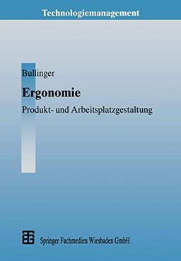 Ergonomie: Produkt- und Arbeitsplatzgestaltung (Technologiemanagement - Wettbewerbsfähige Technologieentwicklung und Arbeitsgestaltung)