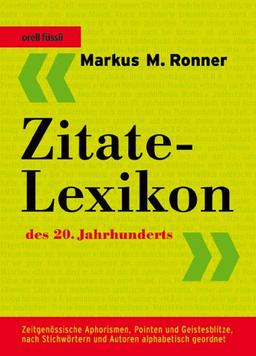 Zitate-Lexikon des 20. Jahrhunderts: Zeitgenössische Aphorismen, Pointen und Geistesblitze, nach Stichwörtern und Autoren alphabetisch geordnet