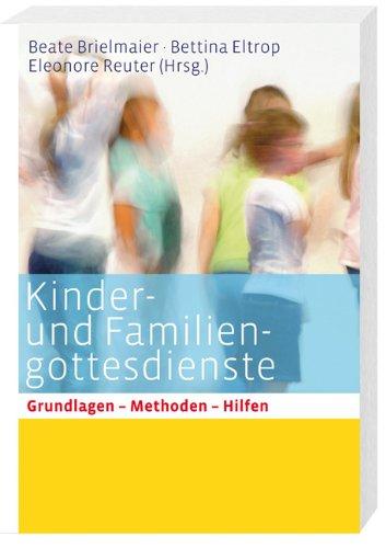 Kinder- und Familiengottesdienste für alle Sonn- und Festtage: Grundlagen - Methoden - Hilfen