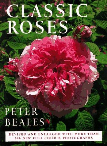 Classic Roses: An Illustrated Encyclopedia and Grower's Manual of Old Roses, Shrub Roses and Climbers