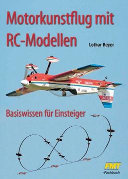 Motorkunstflug mit RC-Modellen: Basiswissen für Einsteiger