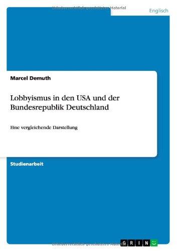 Lobbyismus in den USA und der Bundesrepublik Deutschland: Eine vergleichende Darstellung